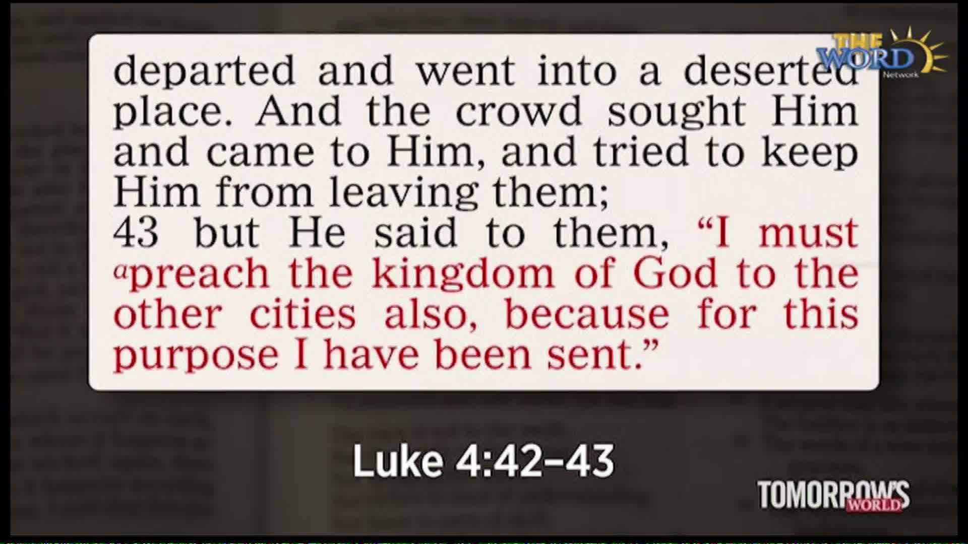 The text on the screen reads, "departed and went into a deserted place. And the crowd sought Him and came to Him, and tried to keep Him from leaving them; 43 but He said to them, 'I must preach the kingdom of God to the other cities also, because for this purpose I have been sent.'" Below it, a caption states, "Luke 4:42-43." The Word Network logo is visible in the upper right corner.
