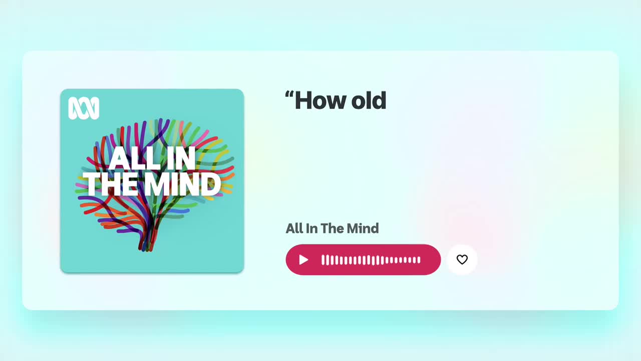 The ABC Australia podcast "All in the Mind" is playing, with the episode titled "How old" displayed. The play bar shows the audio is underway.
