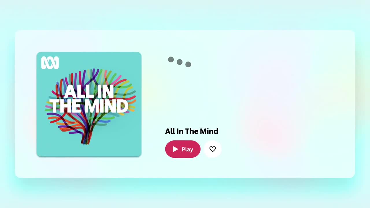The ABC Australia podcast "All In The Mind" is displayed on a screen. A play button is ready to be pressed, alongside a heart icon to save the episode.
