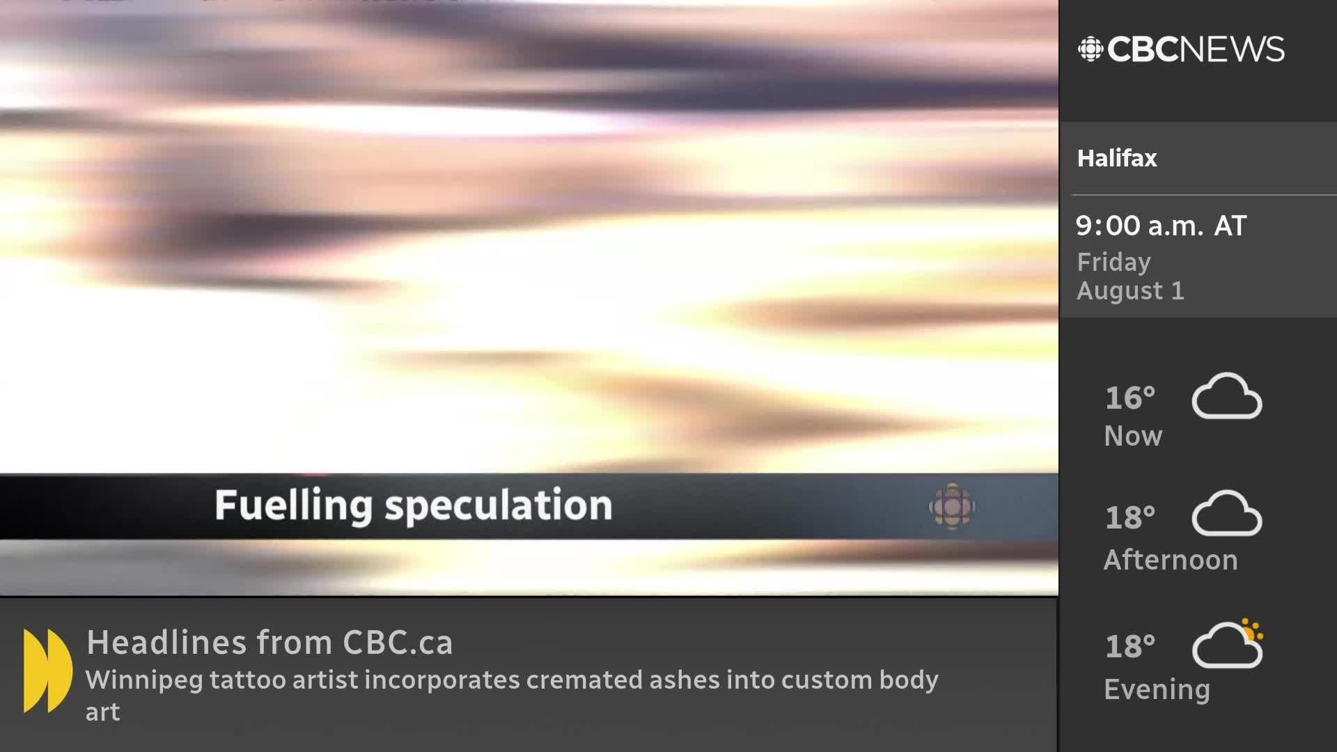 A blurred background of light and dark streaks fills the screen on CBC News Network. A banner at the bottom reads "Fuelling speculation," while the weather report for Halifax is displayed on the right.

