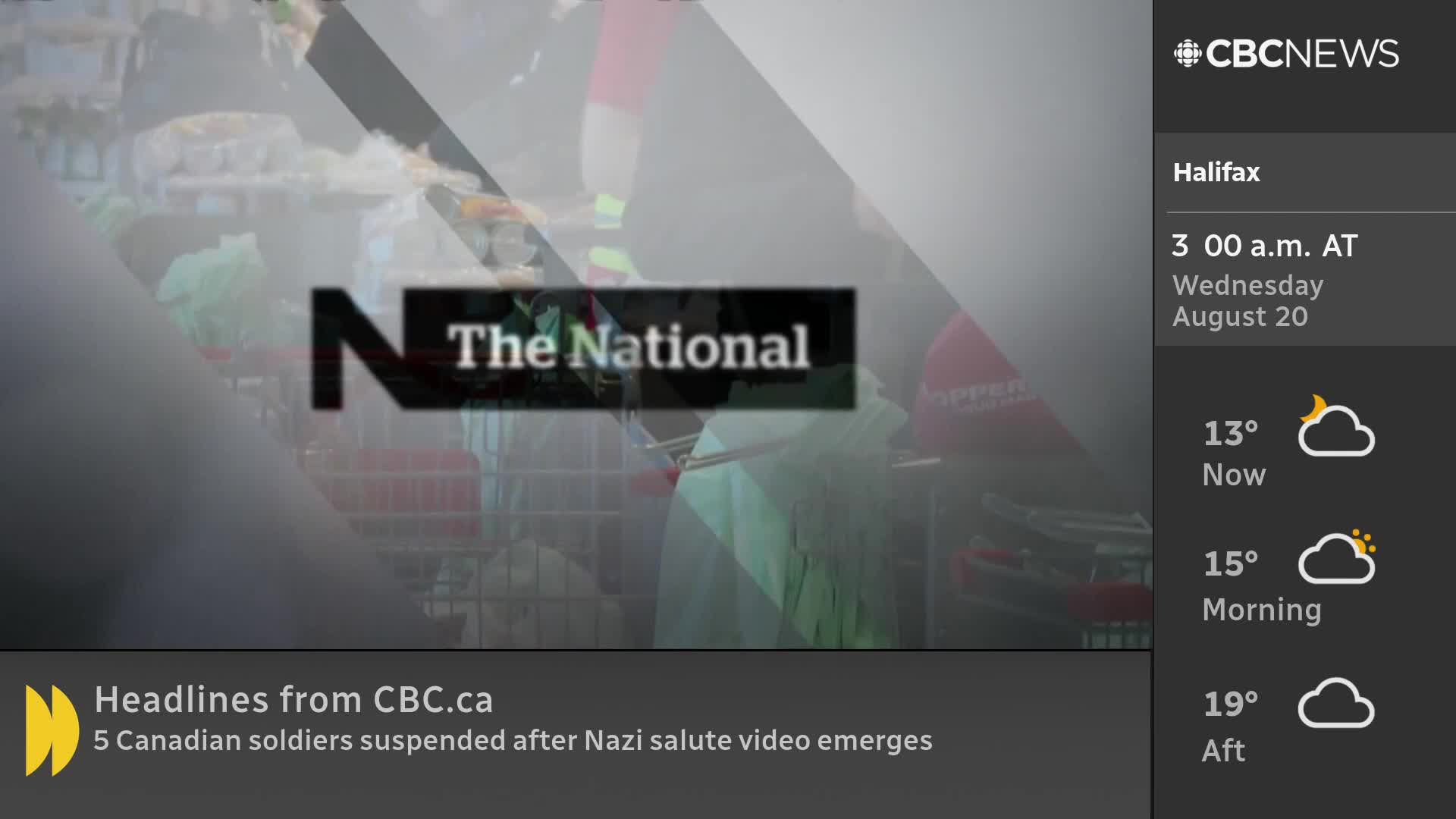 A grocery store scene is barely visible behind the logo for "The National" on CBC News Network. The Halifax forecast shows a low of 13 degrees Celsius right now.
