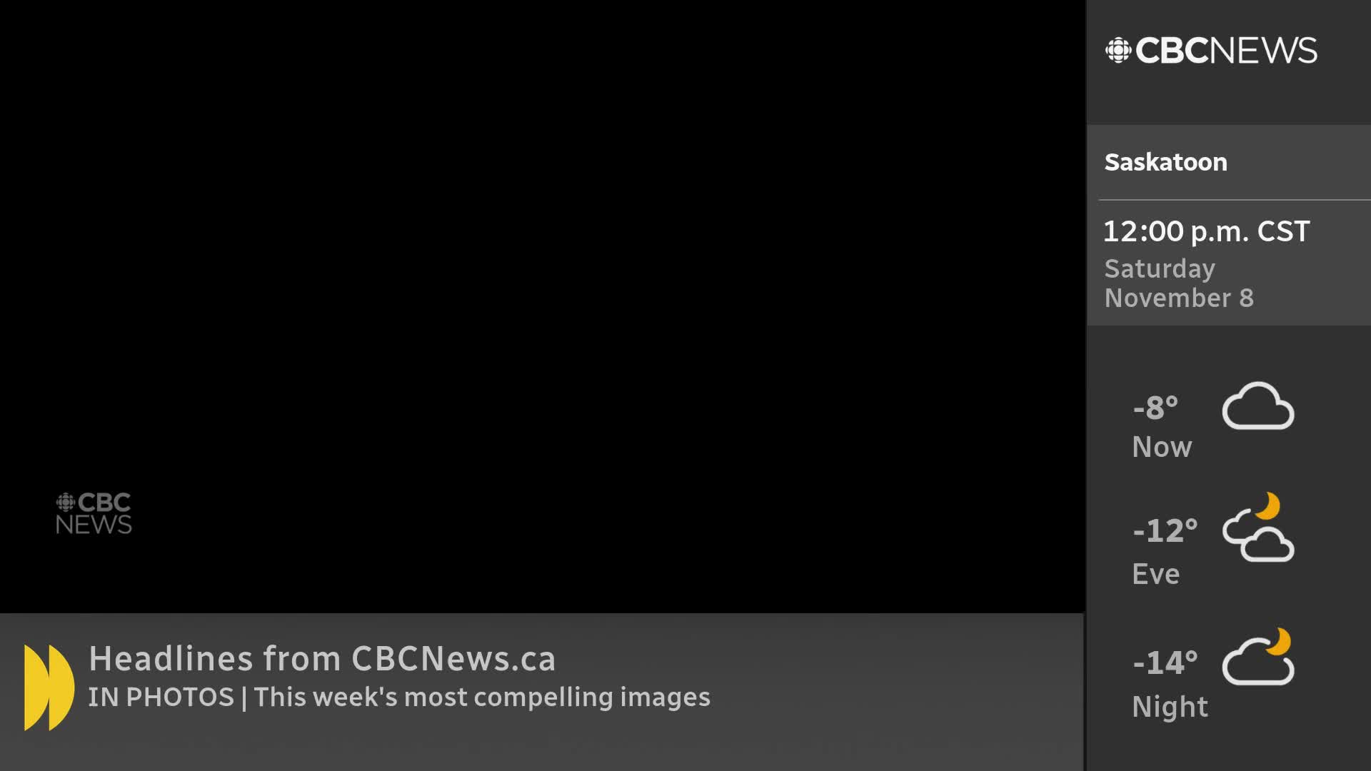 The CBC News Network logo is in the corner, and the screen is mostly black. To the right, the weather forecast for Saskatoon shows it's already a chilly -8 degrees.
