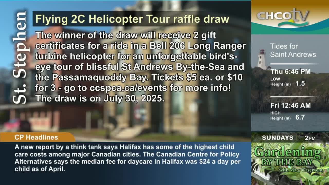 The CHCO-TV screen promotes a helicopter tour raffle, with details about the draw in St. Stephen, including the date in 2025. Alongside, the tide schedule for Saint Andrews and a gardening segment are also displayed.

