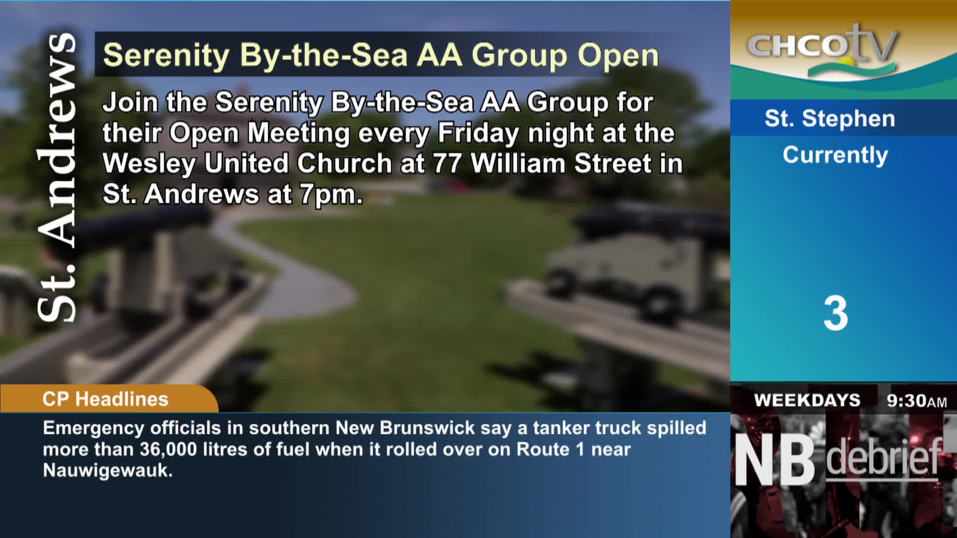 A tanker truck has spilled over 36,000 litres of fuel on Route 1 near Nauwigewauk. CHCO-TV is broadcasting from St. Stephen, showing a current temperature of 3 degrees.