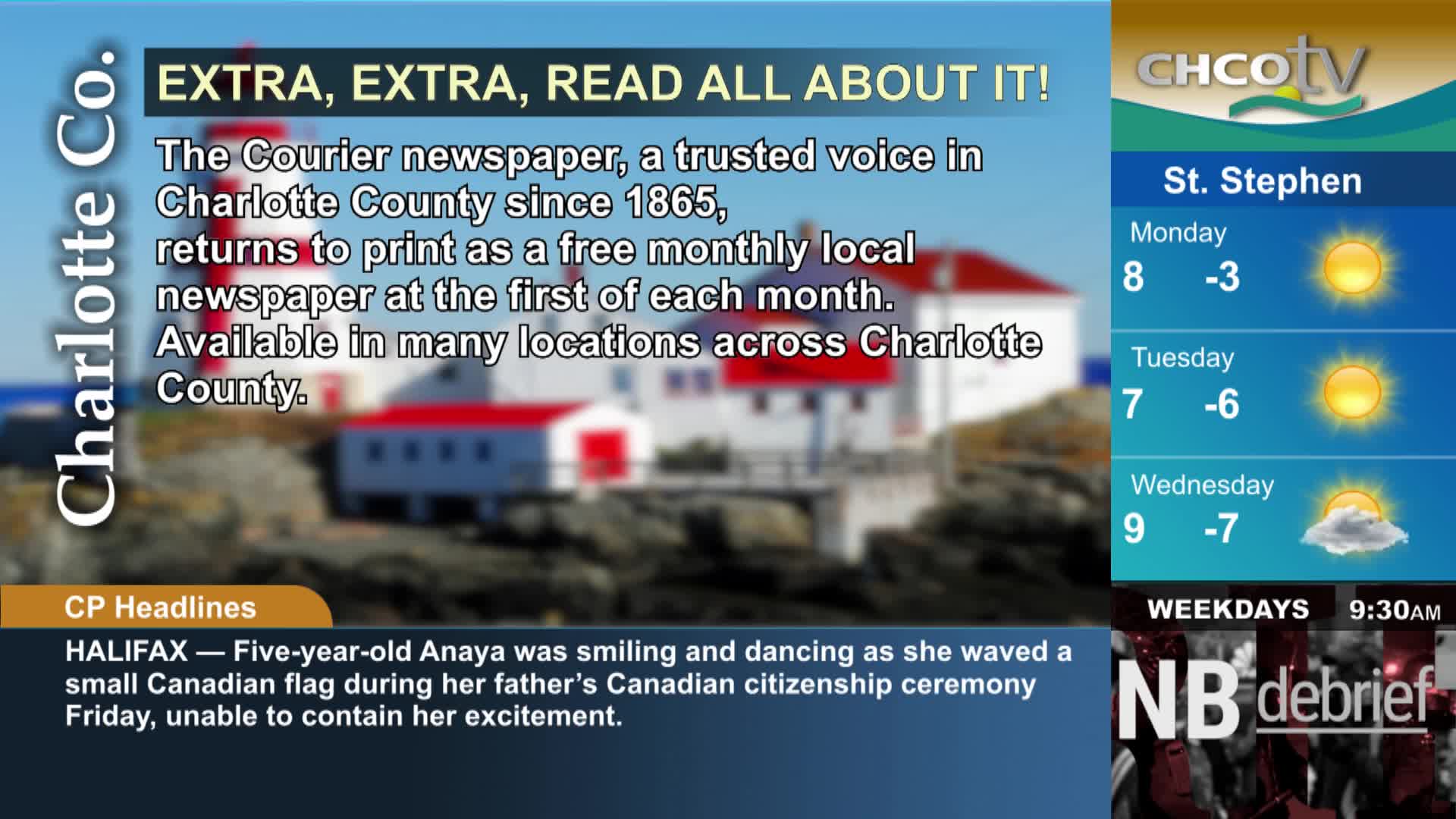 The Courier newspaper is returning to print in Charlotte County. A five-year-old girl in Halifax is celebrating her father's citizenship ceremony.