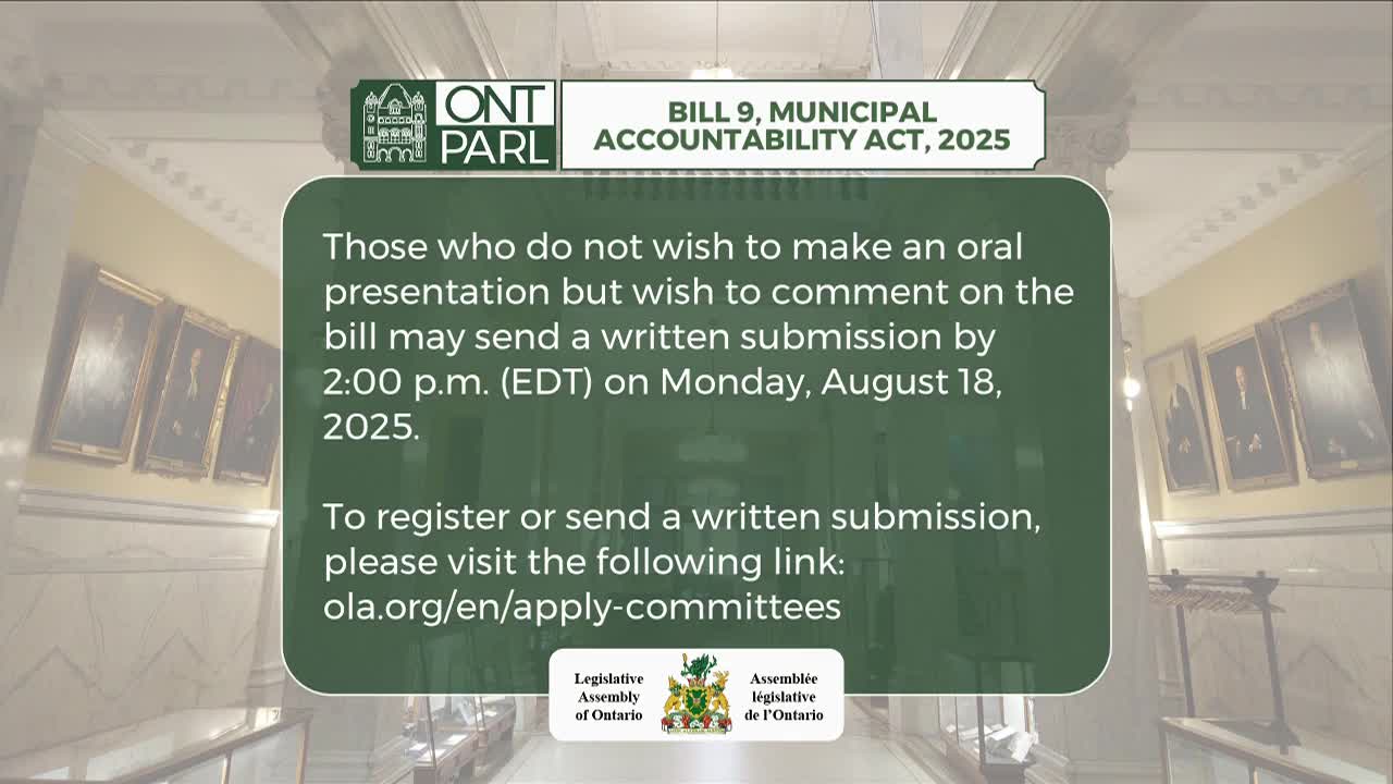 In the Legislative Assembly of Ontario, a notice about Bill 9 is displayed. It invites written submissions by August 18, 2025, and provides a website link for registration.
