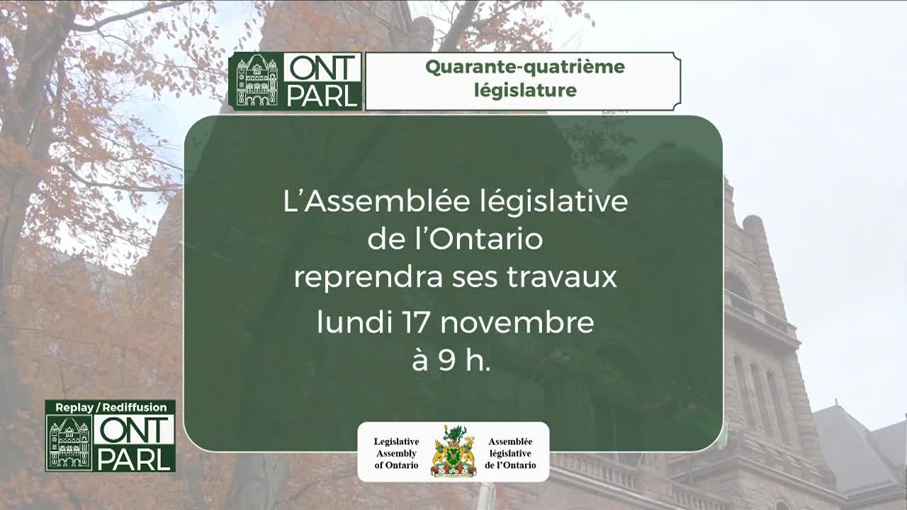 A green graphic announces that the Legislative Assembly of Ontario will resume its work on Monday, November 17th, at 9 a.m. The backdrop shows a blurred view of the Ontario Legislative Building.
A green graphic announces that the Legislative Assembly of Ontario will resume its work on Monday, November 17th, at 9 a.m. The backdrop shows a blurred view of the Ontario Legislative Building.