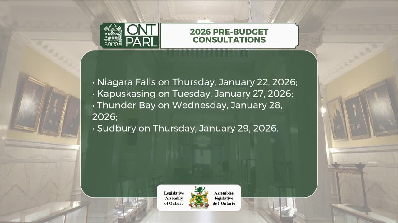 A list of upcoming pre-budget consultation dates for the Legislative Assembly of Ontario is displayed on a screen. The locations include Niagara Falls, Kapuskasing, Thunder Bay, and Sudbury.
