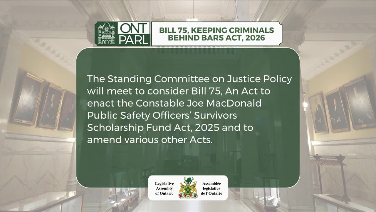 The Standing Committee on Justice Policy is meeting to consider Bill 75, which aims to enact the Constable Joe MacDonald Public Safety Officers' Survivors Scholarship Fund Act. This legislation will also amend other acts.
