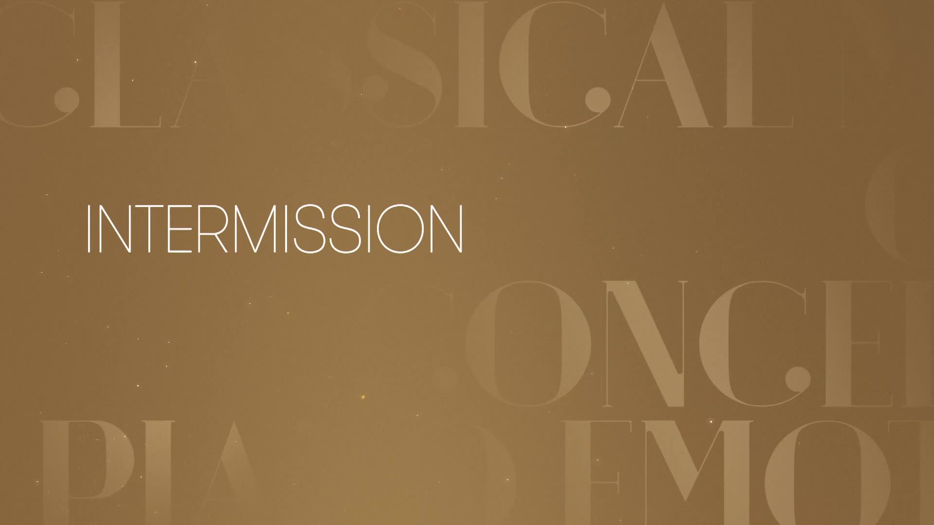 The word "INTERMISSION" shines in white, centered on a warm, golden-brown backdrop. Faint, elegant letters of "CLASSICAL", "CONCERT", and "EMOTION" are barely visible behind it.

