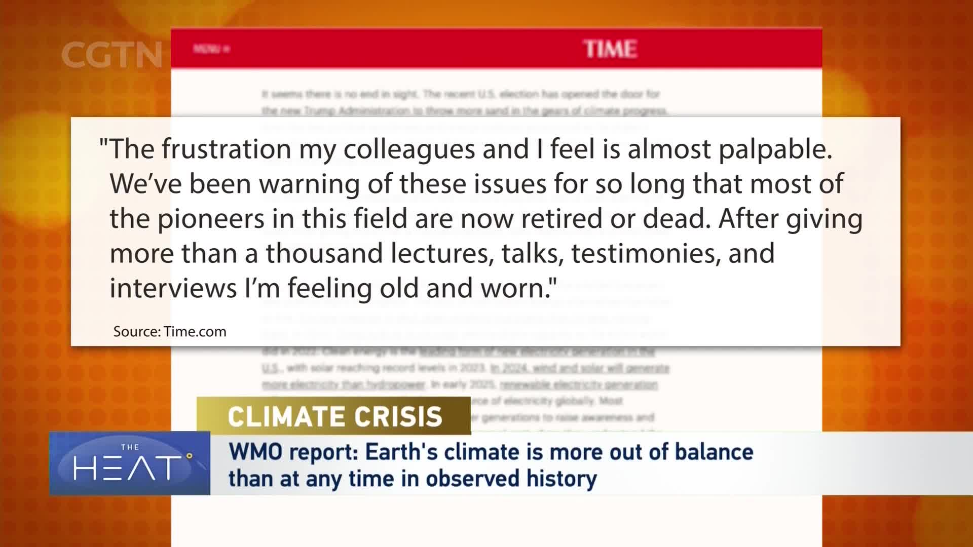 A quote from Time.com appears on screen, detailing the frustration of climate scientists. Below it, CGTN's "The Heat" reports on a WMO finding that Earth's climate is more out of balance than ever recorded. A quote from Time.com appears on screen, detailing the frustration of climate scientists. Below it, CGTN's "The Heat" reports on a WMO finding that Earth's climate is more out of balance than ever recorded.