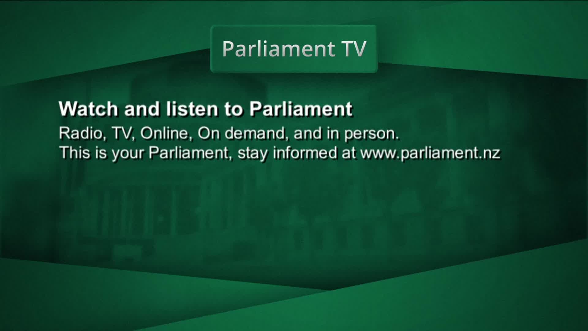 A green screen announces Parliament TV, with text encouraging viewers to watch and listen. It lists various ways to access the content, including online and in person, and directs people to the New Zealand Parliament website.
