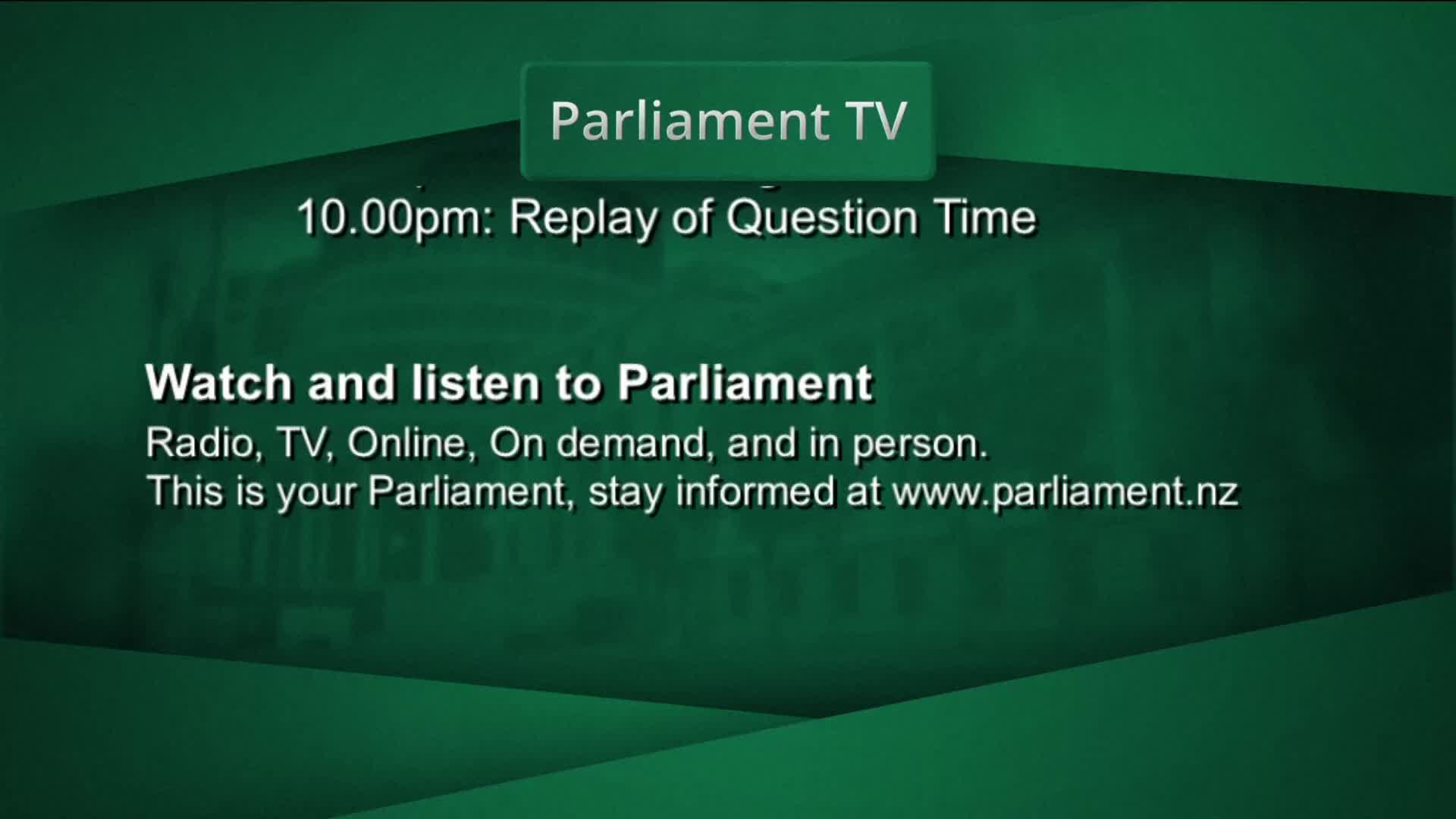 Parliament TV is broadcasting a replay of Question Time at 10:00 pm. You can watch and listen to Parliament on radio, TV, online, on demand, and in person.