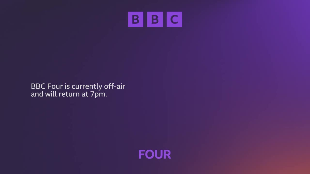 A purple gradient fills the screen, with the BBC logo and "FOUR" at the top and bottom, respectively. Text informs viewers that BBC Four is off-air and will be back at 7 p.m.
