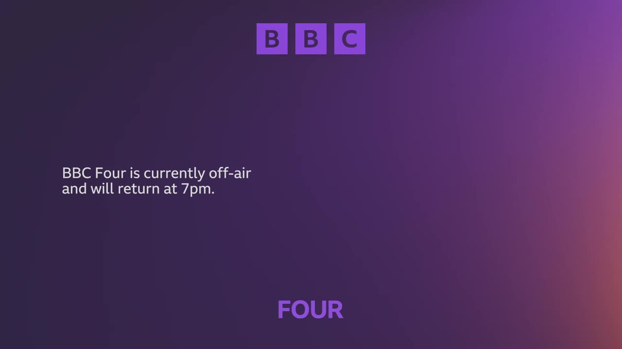 A gradient of purple and orange fills the screen, with the BBC logo in the upper corner. Below, text informs viewers that BBC Four is off-air, returning at 7 p.m.
