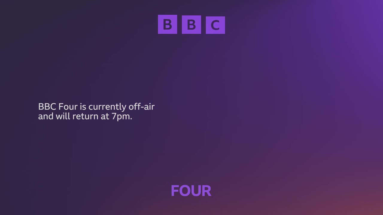 The BBC logo sits at the top, and the word "FOUR" is at the bottom. A message on the screen states that BBC Four is off-air and will be back at 7 pm.
The BBC logo sits at the top, and the word "FOUR" is at the bottom. A message on the screen states that BBC Four is off-air and will be back at 7 pm.