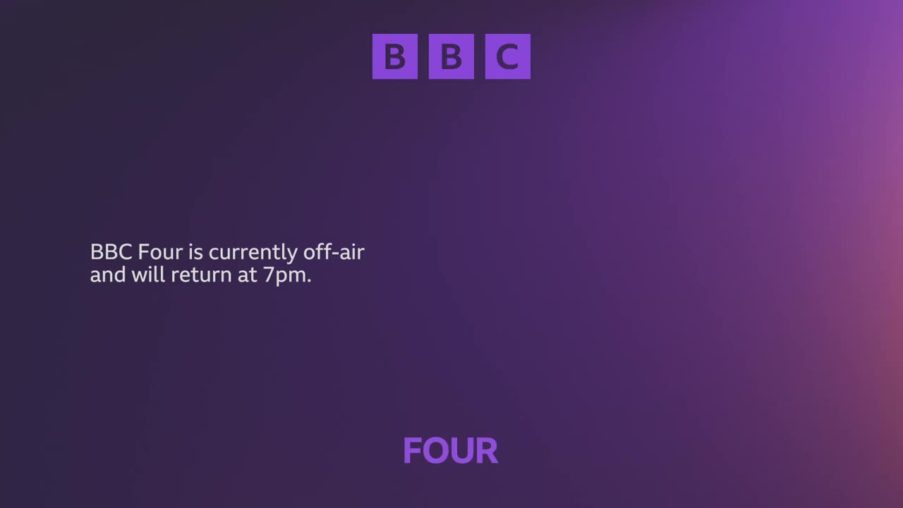 A purple gradient fills the screen, with the BBC logo in the top corner. Below, text announces that BBC Four is off-air, returning at 7 pm.
A purple gradient fills the screen, with the BBC logo in the top corner. Below, text announces that BBC Four is off-air, returning at 7 pm.