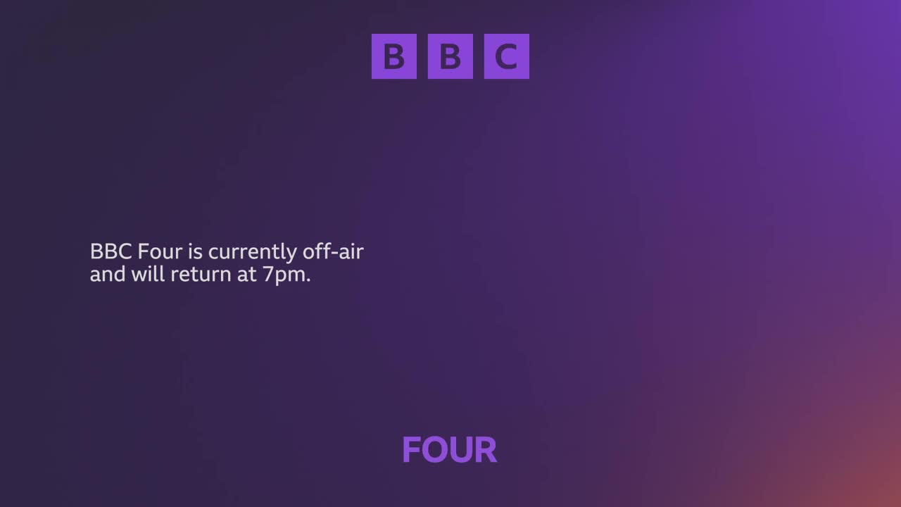 The BBC logo sits in the top corner, above a message explaining that BBC Four is off-air. The screen is a gradient of purple, with the word "FOUR" at the bottom.
The BBC logo sits in the top corner, above a message explaining that BBC Four is off-air. The screen is a gradient of purple, with the word "FOUR" at the bottom.