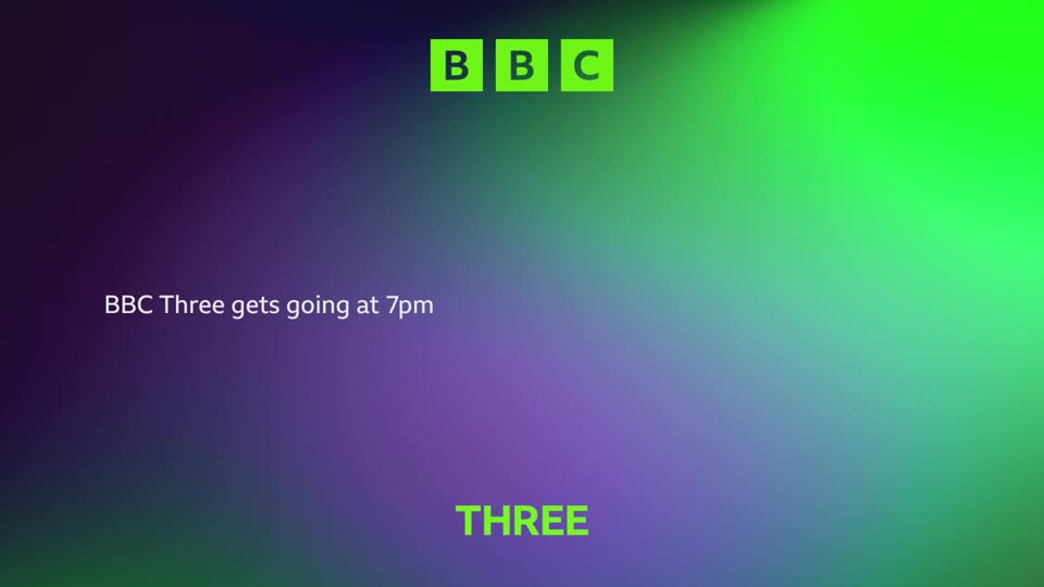 The BBC logo appears above the text "BBC Three gets going at 7pm." Below, the word "THREE" glows in bright green.