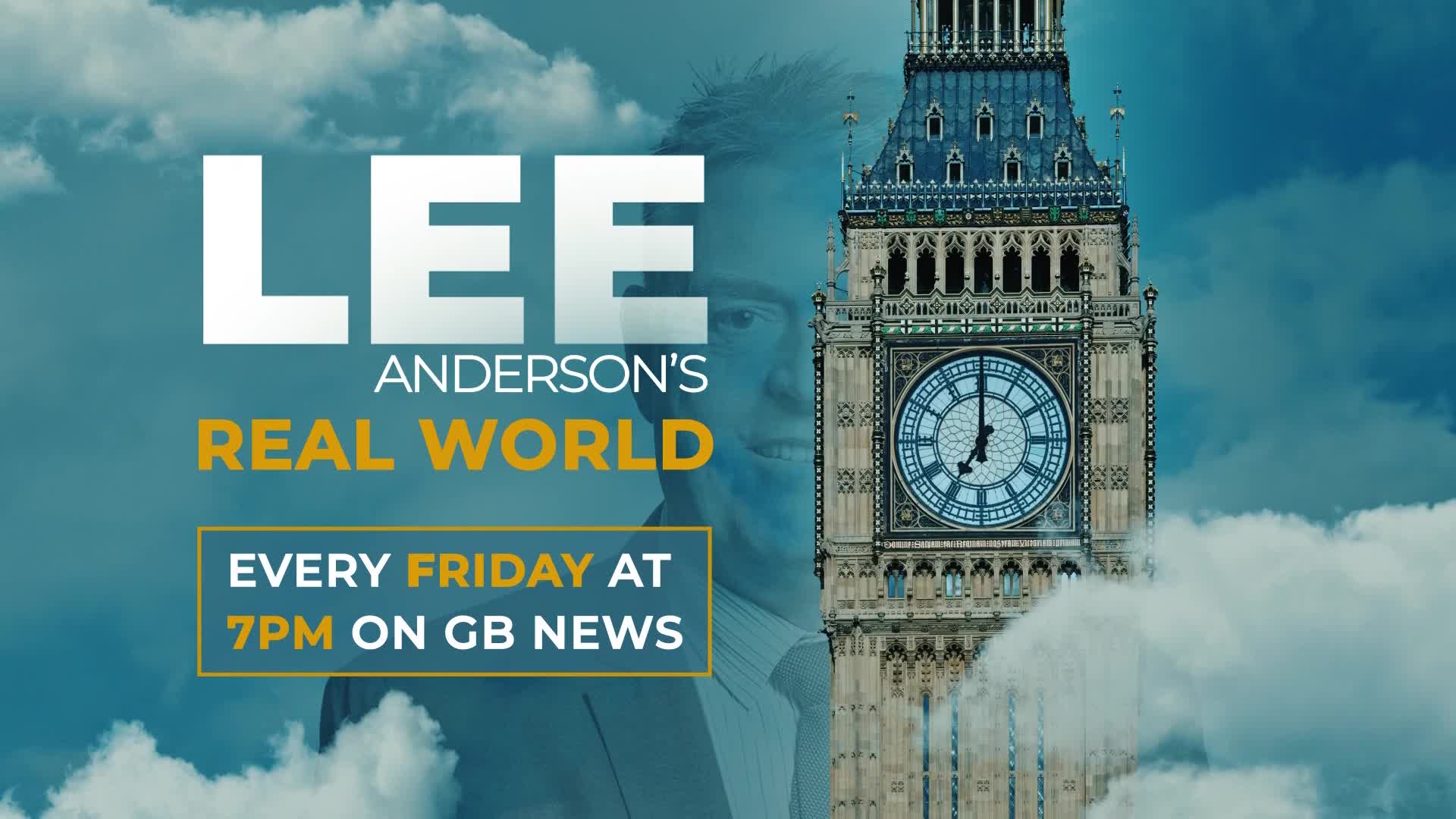 Big Ben stands tall against a cloudy sky, its clock face showing just past seven. Lee Anderson's name and the title "Real World" are emblazoned across the scene, with "Every Friday at 7pm on GB News" clearly displayed.
