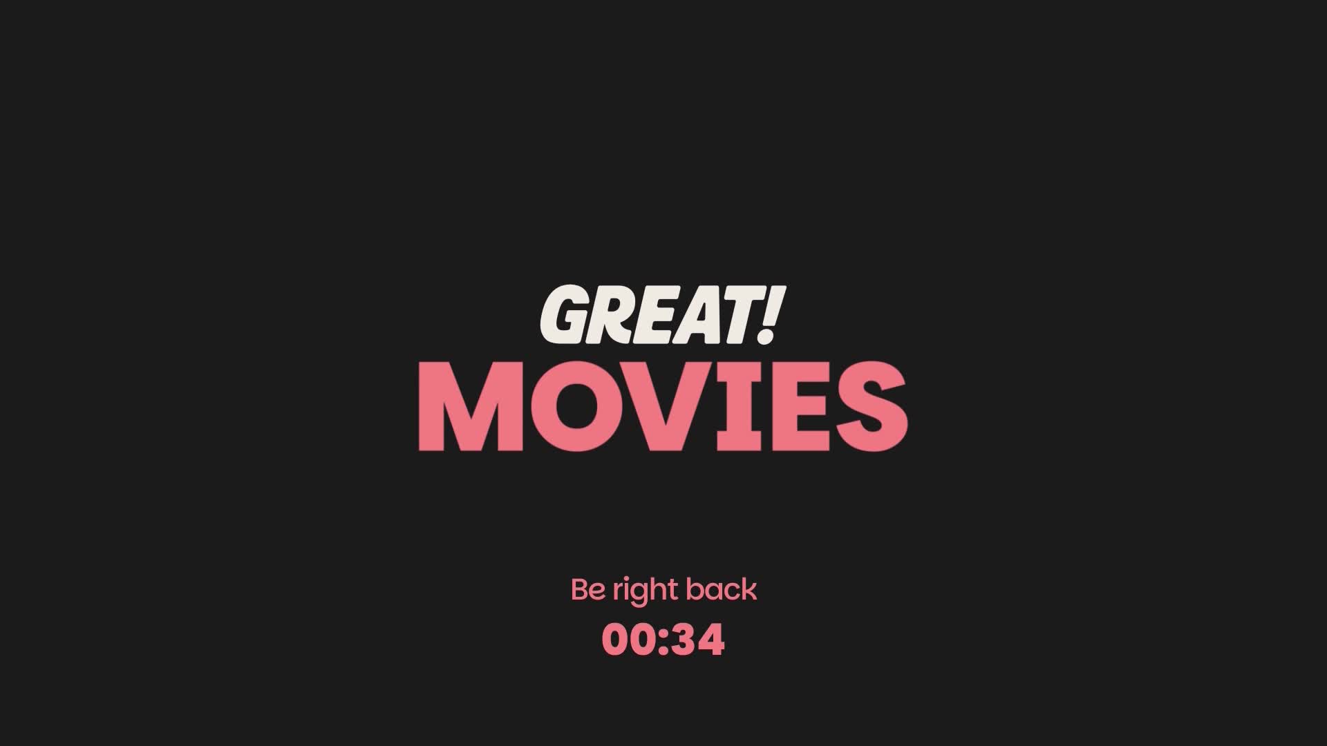 The screen displays "GREAT! MOVIES" in large, bold letters, with a countdown timer below. A message reads "Be right back" as the clock ticks down from 00:34.