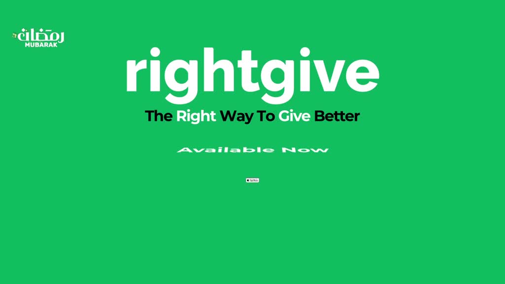 The bright green screen displays bold white text that reads "rightgive" and below it, "The Right Way To Give Better." Further down, "Available Now" appears, accompanied by small app store icons. At the top left, a logo with Arabic script and "MUBARAK" is visible, hinting at a Ramadan greeting.