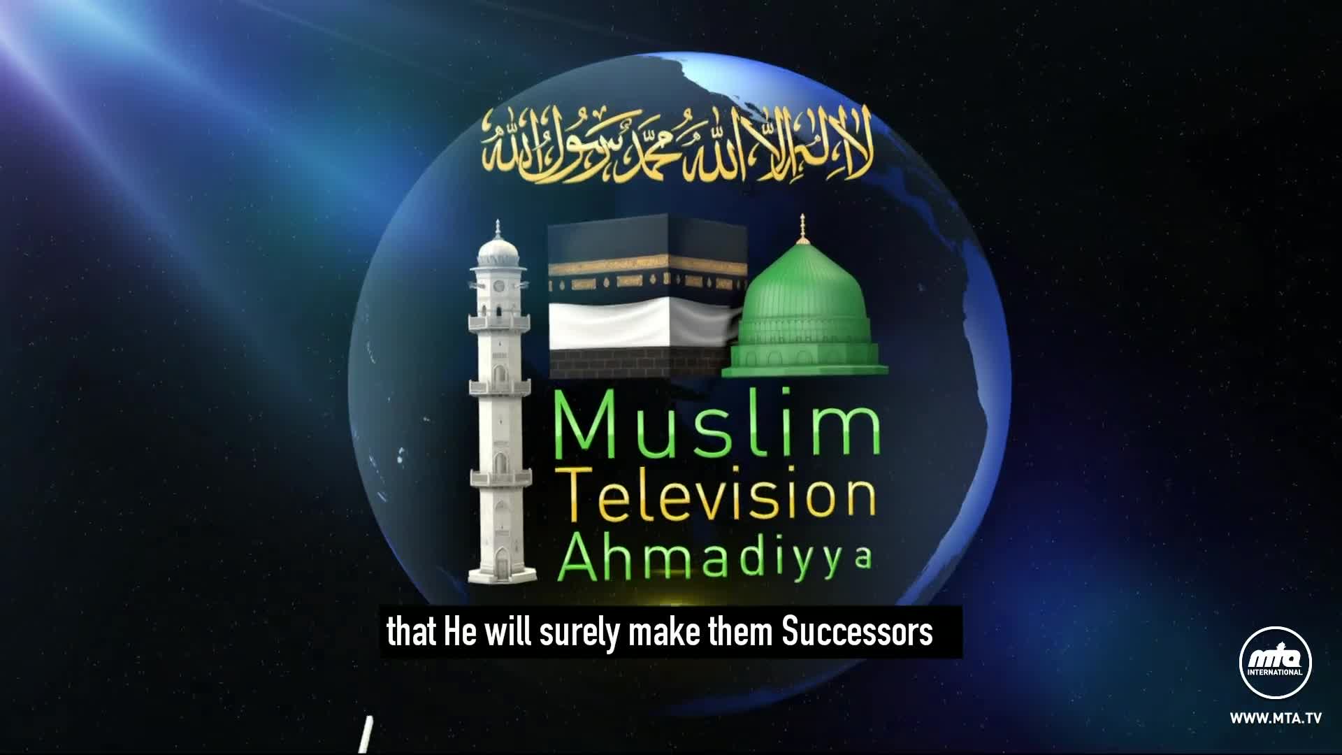 A logo for Muslim Television Ahmadiyya, with a globe backdrop, displays a minaret, the Kaaba, and the Prophet's mosque. Below, a caption states "that He will surely make them Successors."
