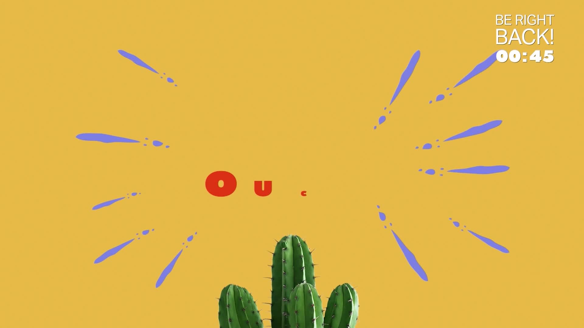 The timer counts down from 00:45, displaying "BE RIGHT BACK!" in white text. Purple paint splatters radiate outwards from the centre, framing the words "o u." at the top of the screen. The timer counts down from 00:45, displaying "BE RIGHT BACK!" in white text. Purple paint splatters radiate outwards from the centre, framing the words "o u." at the top of the screen.