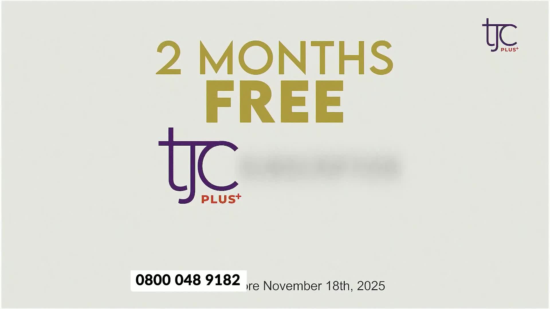 Against a pale background, the words "2 MONTHS FREE" stand out in gold lettering. Below, the TJC Plus+ logo is displayed, along with a phone number and the expiration date.
Against a pale background, the words "2 MONTHS FREE" stand out in gold lettering. Below, the TJC Plus+ logo is displayed, along with a phone number and the expiration date.