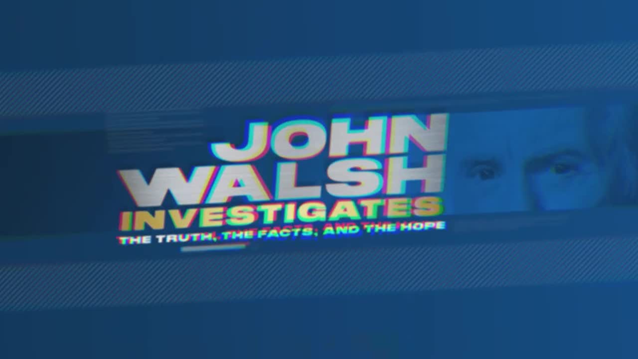 The words "JOHN WALSH INVESTIGATES" flash across the screen in bold, colorful letters. Beneath them, smaller text reads "THE TRUTH, THE FACTS, AND THE HOPE."