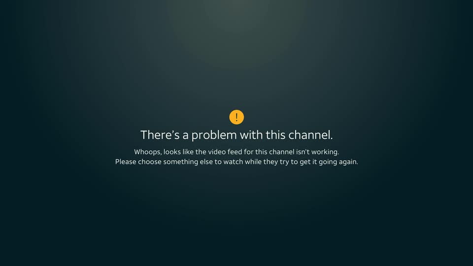 An exclamation point sits above the words, "There's a problem with this channel."  The screen says the video feed isn't working and to pick something else.
