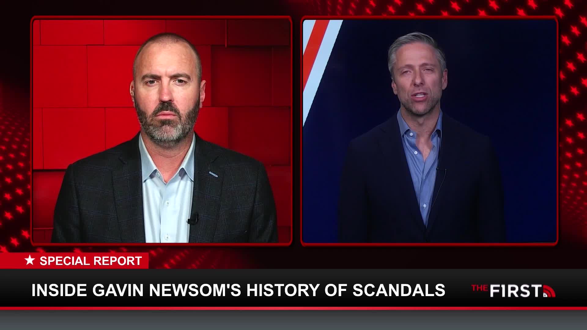 Two men, each in a suit, appear on separate screens, likely for a broadcast on The First TV. The lower third of the screen reads "Inside Gavin Newsom's History of Scandals."
Two men, each in a suit, appear on separate screens, likely for a broadcast on The First TV. The lower third of the screen reads "Inside Gavin Newsom's History of Scandals."
