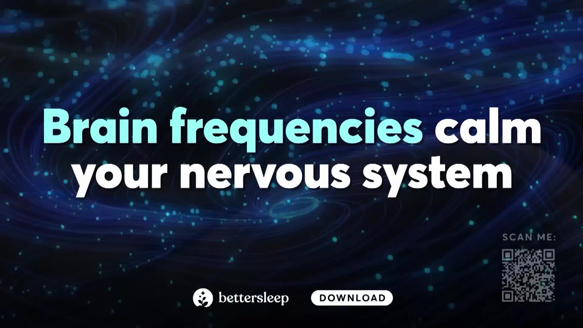 Text floats across a dark, starry background, promising that "Brain frequencies calm your nervous system." A QR code and "SCAN ME" prompt you to download.