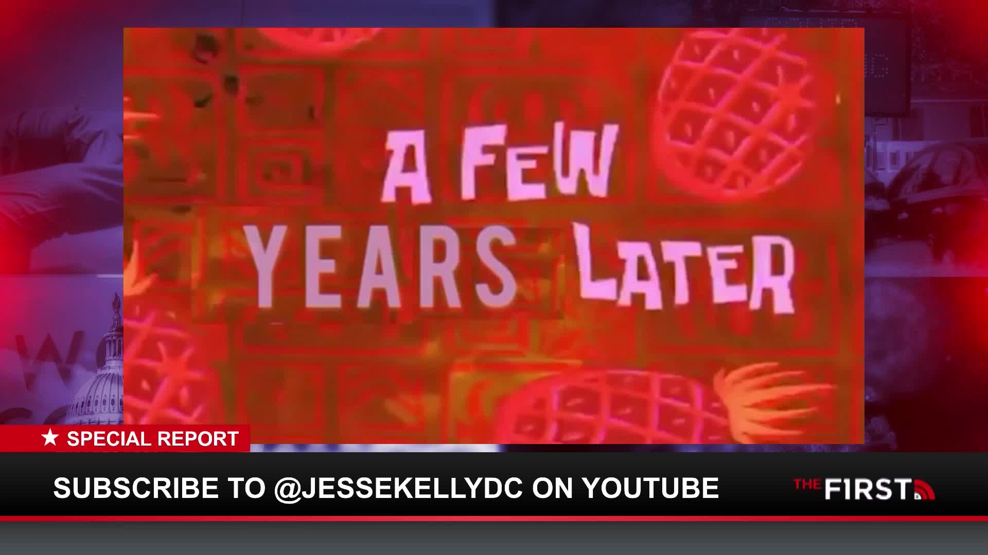 A cartoon graphic with "A FEW YEARS LATER" appears on screen. Below it, a red banner announces "SPECIAL REPORT" and a black bar prompts viewers to "SUBSCRIBE TO @ JESSEKELLYDC ON YOUTUBE."