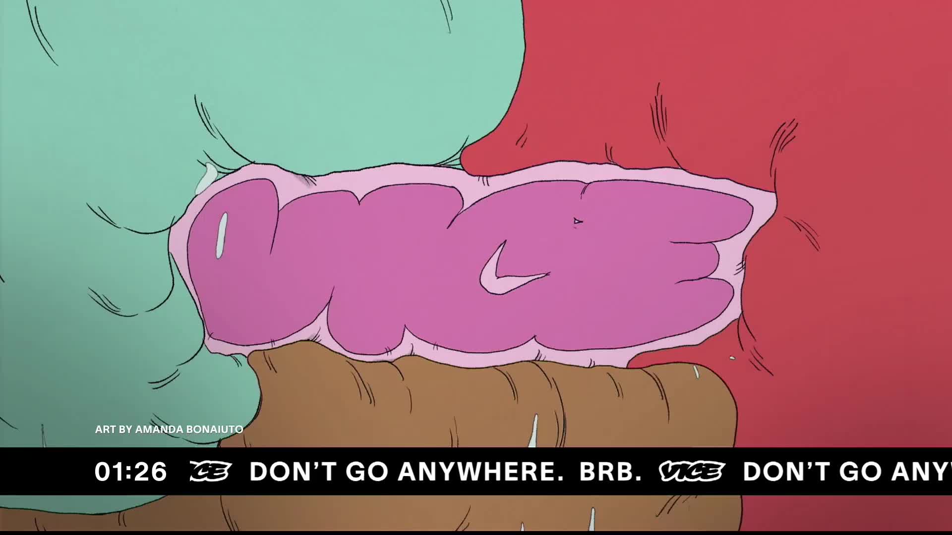 A pink, fleshy "VICE" logo is squeezed between cartoonish, colorful shapes. The bottom of the screen reads, "DON'T GO ANYWHERE. BRB." from VICE TV.
A pink, fleshy "VICE" logo is squeezed between cartoonish, colorful shapes. The bottom of the screen reads, "DON'T GO ANYWHERE. BRB." from VICE TV.