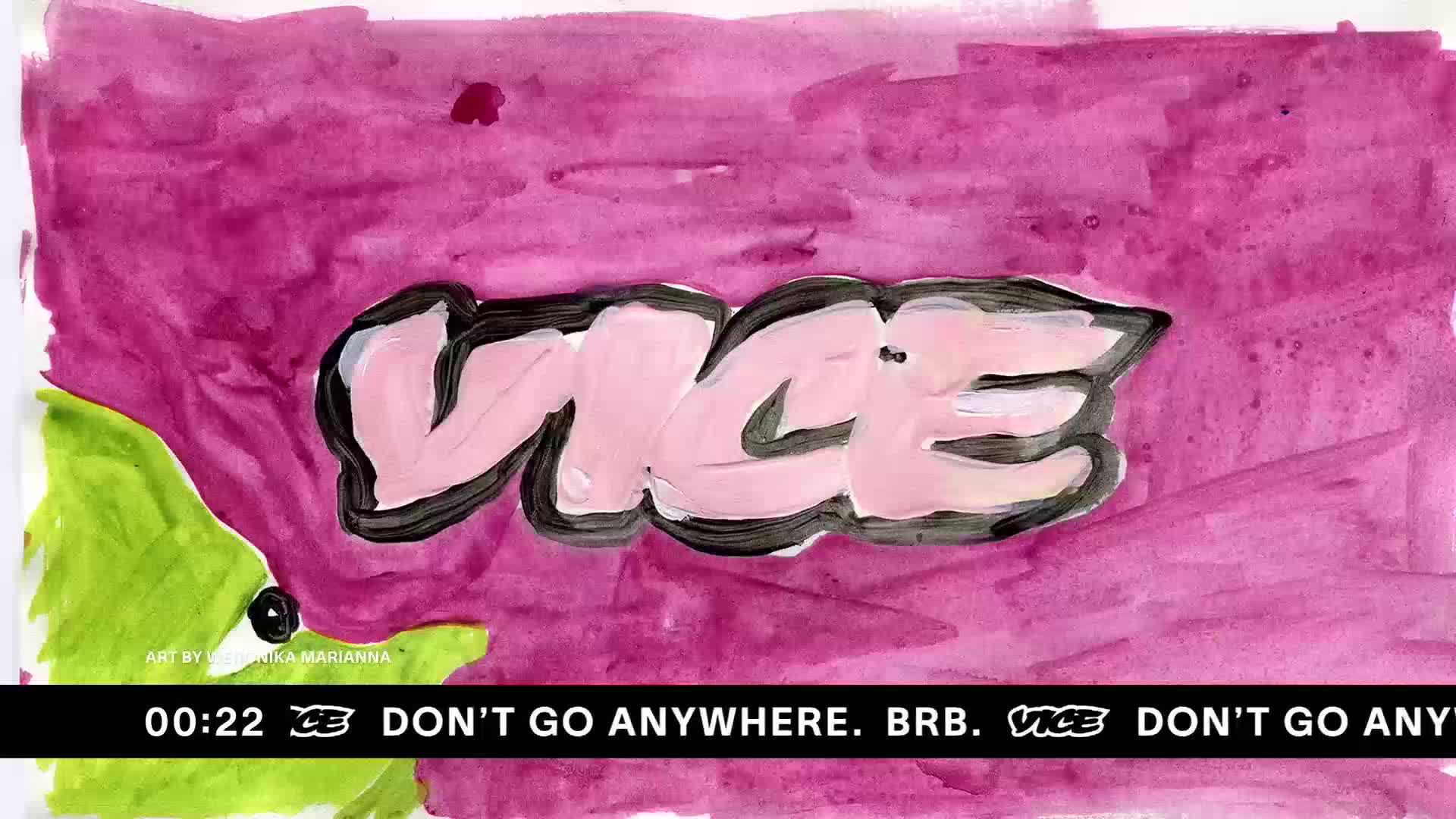 A hand-painted "VICE" logo, in pink with a black outline, sits over a textured magenta background. Below, a black bar with the VICE logo and the words "DON'T GO ANYWHERE. BRB." are displayed.

