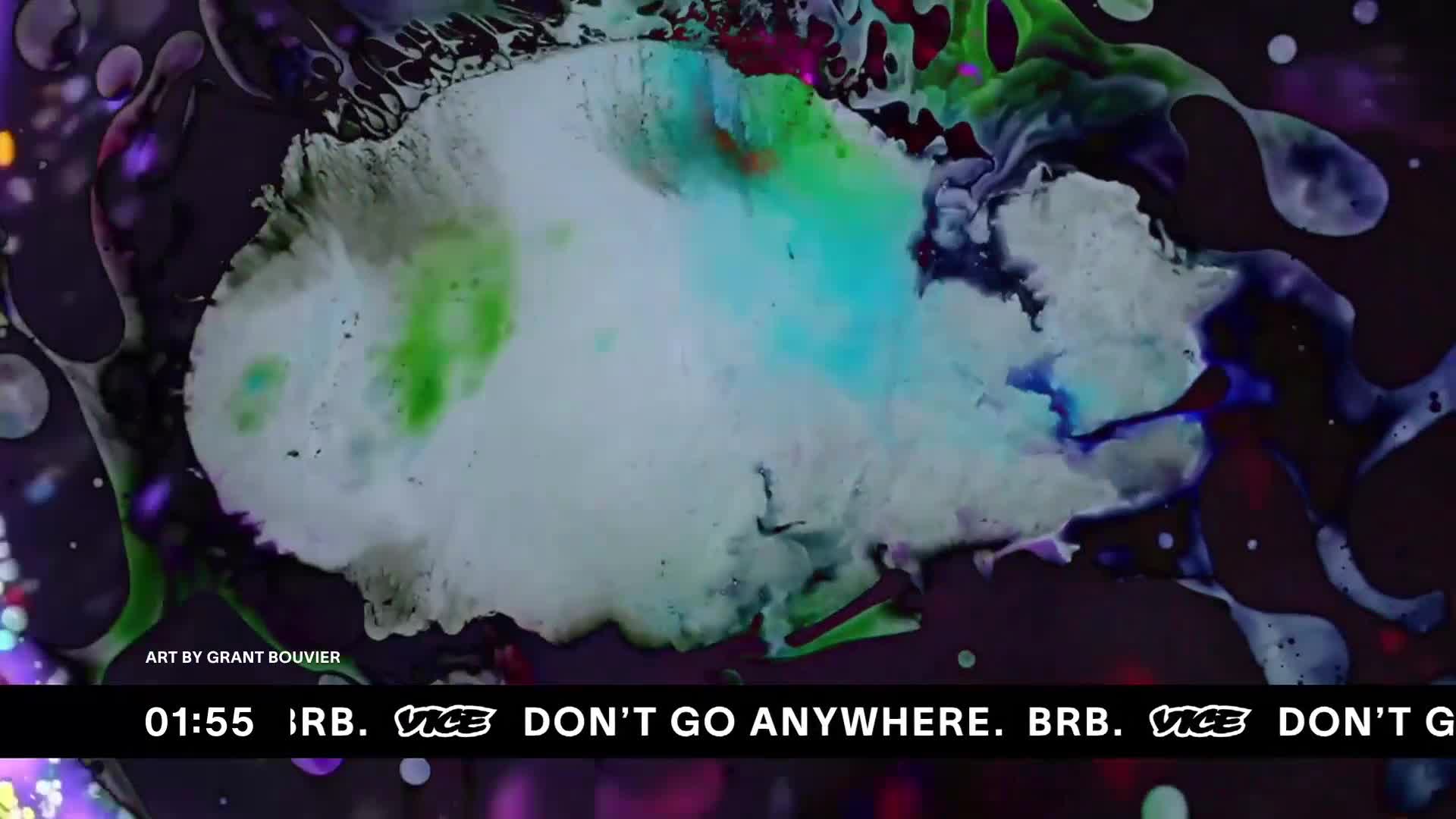Swirls of white, green, and blue paint bleed across a dark background, the colors shifting and merging. A black bar at the bottom displays the VICE logo and text that reads "BRB. VICE DON'T GO ANYWHERE. BRB. VICE DON'T G."